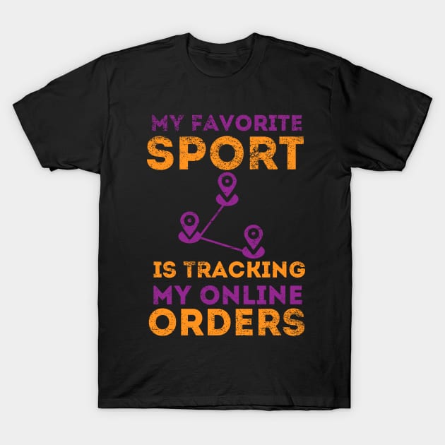 my favorite sport is tracking my online orders T-Shirt by PhiloArt